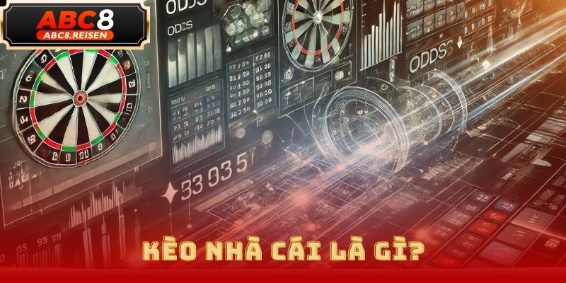 Kèo Nhà Cái ABC8 - Tỷ Lệ Cược Hấp Dẫn, Dự Đoán Chính Xác 1 kèo nhà cái