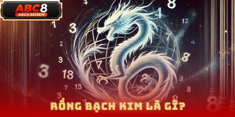Rồng Bạch Kim – Phương pháp soi cầu lô đề chuẩn xác tại ABC8 1 Rồng Bạch Kim