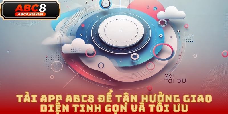 Tải App ABC8 – Trải Nghiệm Đầy Đủ Các Tính Năng Mới 1 tải app ABC8