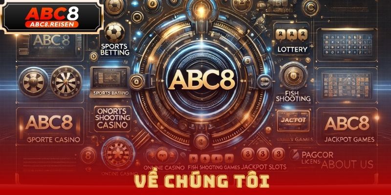Về Chúng Tôi ABC8 – Nền Tảng Giải Trí Cá Cược Hàng Đầu 1 về chúng tôi