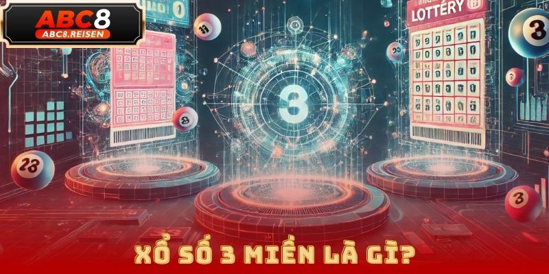 Kết Quả Xổ Số 3 Miền Mới Nhất - Cập Nhật Từ ABC8 1 xổ số 3 miền