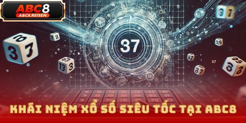 Xổ Số Siêu Tốc ABC8 - Cơ Hội Thắng Lớn Mỗi Ngày 1 xổ số siêu tốc