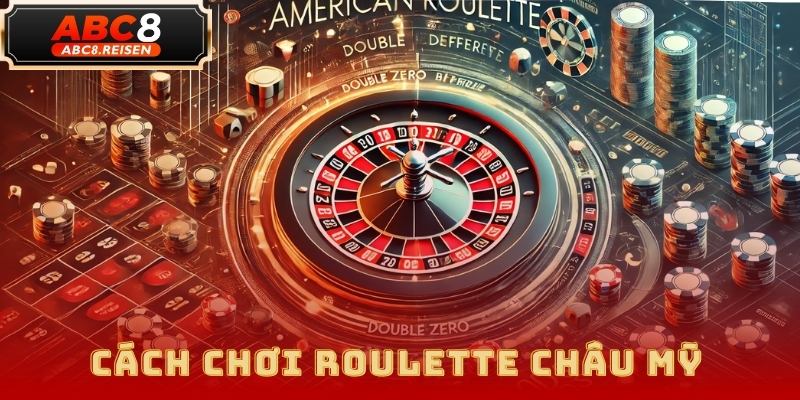Cách Chơi Roulette Tại ABC8: Hướng Dẫn Chi Tiết 2025 3 Cách Chơi Roulette