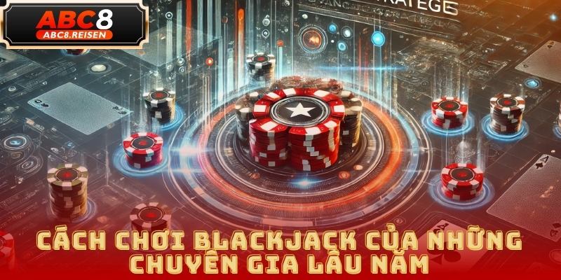 Cách Chơi Blackjack: Hướng Dẫn Cơ Bản và Chiến Lược Dành 2025 4 Cách chơi Blackjack