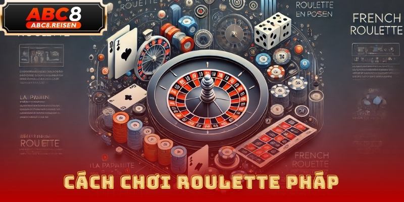 Cách Chơi Roulette Tại ABC8: Hướng Dẫn Chi Tiết 2025 4 Cách Chơi Roulette