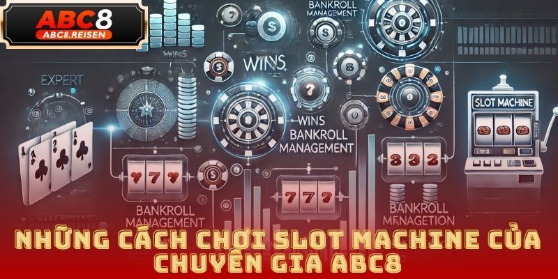Cách chơi Slot Machine: Hướng dẫn đầy đủ từ A đến Z 2025 4 cách chơi Slot machine