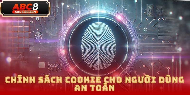 Chính Sách Bảo Mật ABC8 - Cam Kết Bảo Vệ Dữ Liệu Người Dùng 4 Chính Sách Bảo Mật