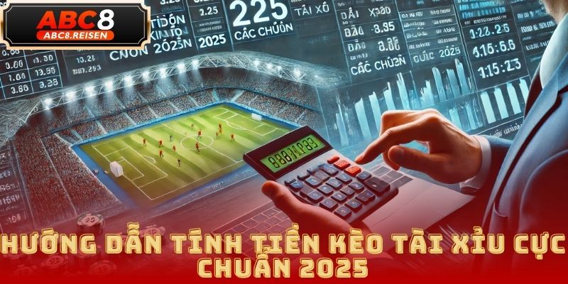 Kèo tài xỉu – Cách chơi & kinh nghiệm soi kèo tại ABC8 4 kèo tài xỉu