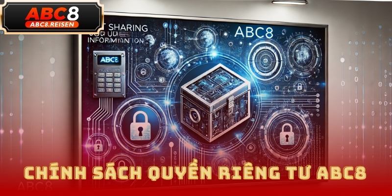 Cam Kết Bảo Mật Và Quyền Riêng Tư Tại ABC8 4 quyền riêng tư