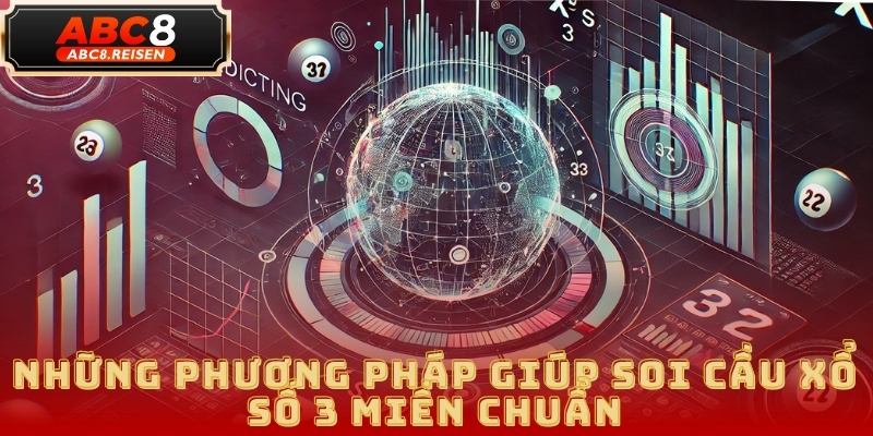 Kết Quả Xổ Số 3 Miền Mới Nhất - Cập Nhật Từ ABC8 4 xổ số 3 miền