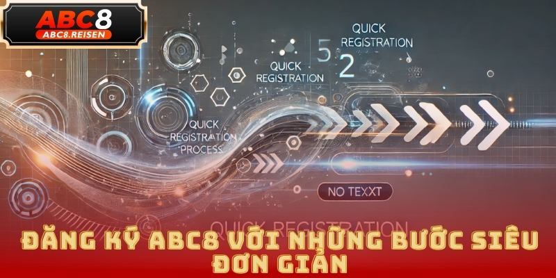 Đăng ký ABC8: Cơ hội không thể bỏ qua 2025! 5 Đăng ký ABC8