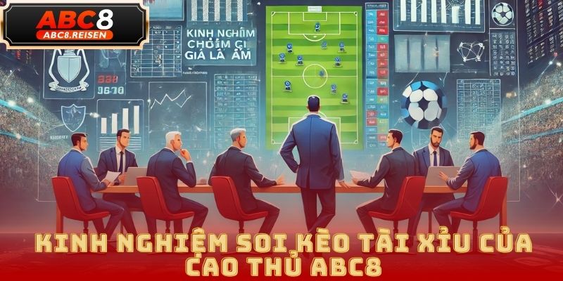 Kèo tài xỉu – Cách chơi & kinh nghiệm soi kèo tại ABC8 5 kèo tài xỉu