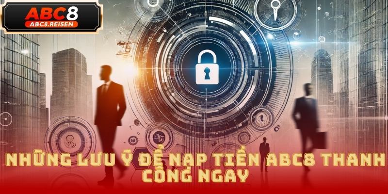 Nạp Tiền ABC8 - Hướng Dẫn Chi Tiết Và Phương Thức Nạp Tiền An Toàn 5 Nạp tiền ABC8