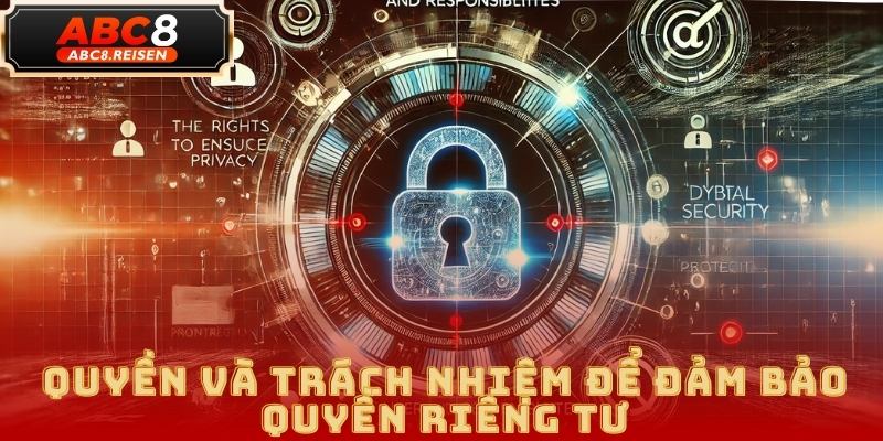 Cam Kết Bảo Mật Và Quyền Riêng Tư Tại ABC8 5 quyền riêng tư