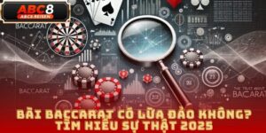 Bài Baccarat Có Lừa Đảo Không? Tìm Hiểu Sự Thật 2025 6 bài baccarat có lừa đảo không