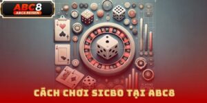 Cách chơi Sicbo tại ABC8: Hướng dẫn chi tiết và mẹo chiến thắng 1 Cách chơi Sicbo