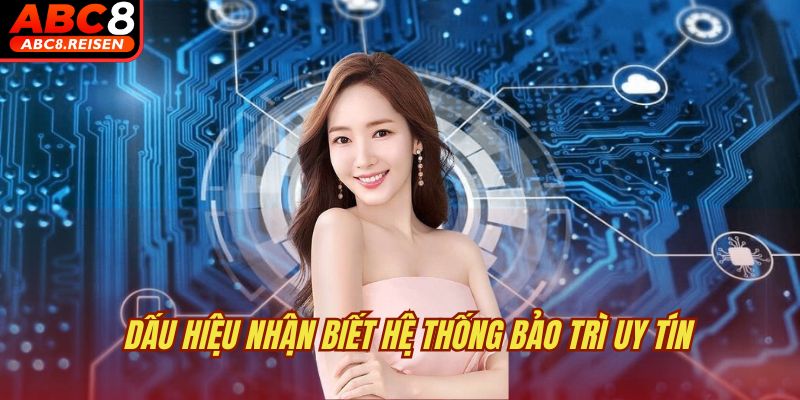 Nhà cái có hay bảo trì không? 3 Dấu hiệu nhận biết hệ thống bảo trì uy tín