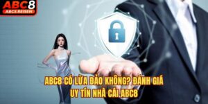 ABC8 Có Lừa Đảo Không? Đánh Giá Uy Tín Nhà Cái ABC8