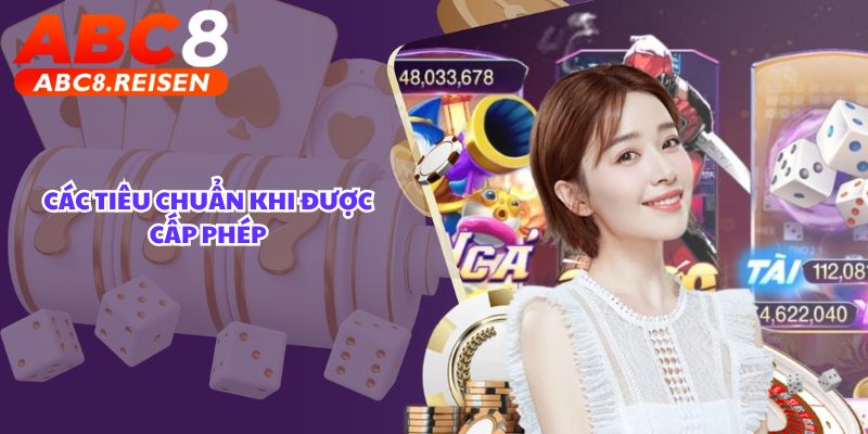 Giấy tờ cấp phép hoạt động của nhà cái 2 Các tiêu chuẩn của giấy tờ cấp phép hoạt động ABC8