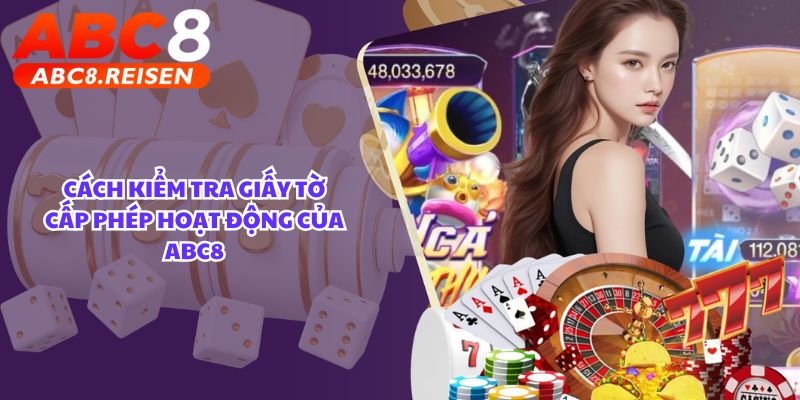 Giấy tờ cấp phép hoạt động của nhà cái 3 Cách kiểm tra giấy tờ cấp phép hoạt động của ABC8
