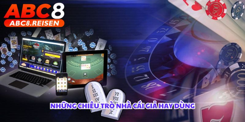 Cách phân biệt nhà cái chính chủ và không chính chủ. 2 Những chiêu trò nhà cái giả hay dùng