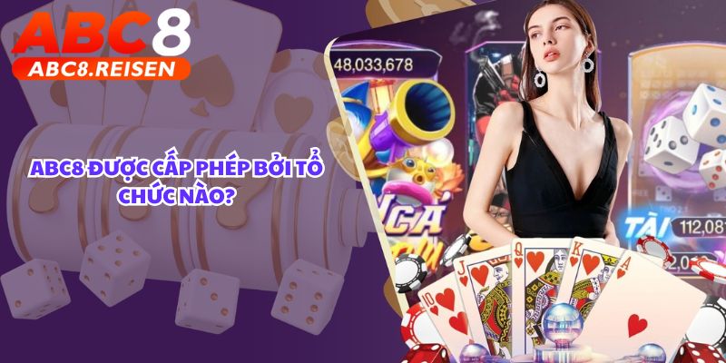 Giấy tờ cấp phép hoạt động của nhà cái 1 Giấy tờ cấp phép hoạt động của ABC8 được cấp bởi tổ chức nào?