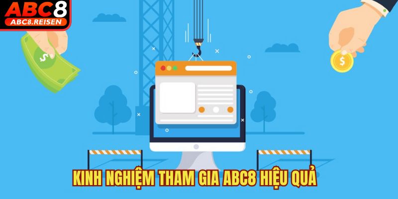 ABC8 có lừa đảo không 5 Kinh nghiệm tham gia ABC8 hiệu quả