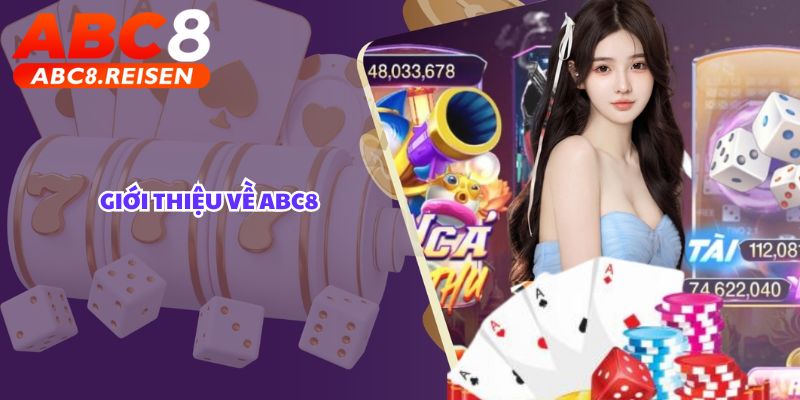 Nhà cái có bị phốt không 1 Giới thiệu về ABC8
