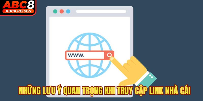 Link truy cập chính thức nhà cái 2025 3 Những lưu ý quan trọng khi truy cập link nhà cái