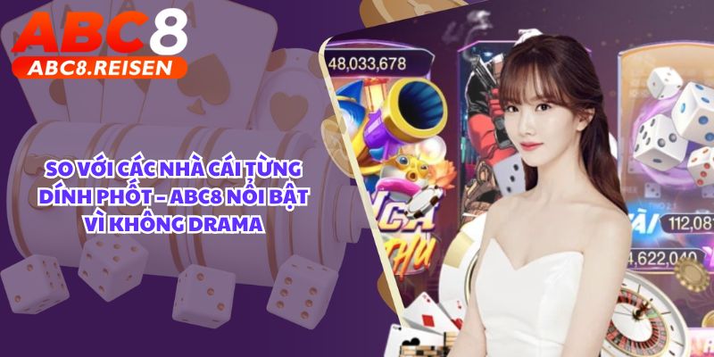 Nhà cái có bị phốt không 3 So với các nhà cái bị dính phốt – ABC8 nổi bật vì không drama
