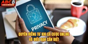Quyền Riêng Tư Khi Cá Cược Online Và Điều Bạn Cần Biết